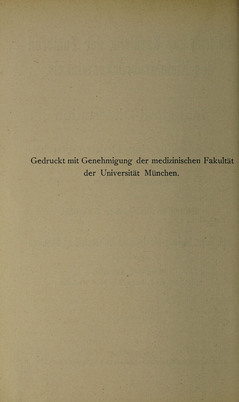 Gedruckt mit Genehmigung der medizinischen Fakultät der Universität München.