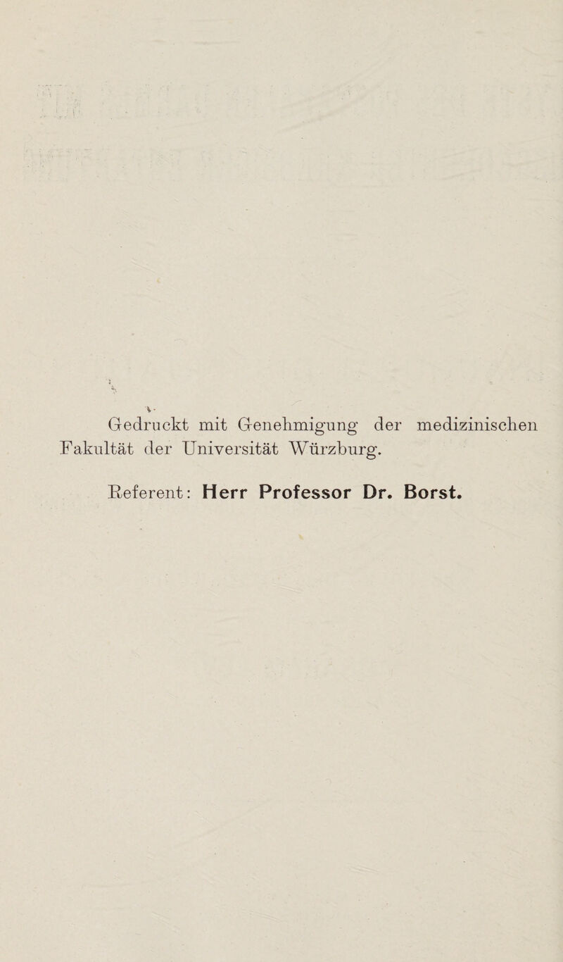 Gedruckt mit Genehmigung der medizinischen Fakultät der Universität Würzburg. Referent: Herr Professor Dr. Borst.