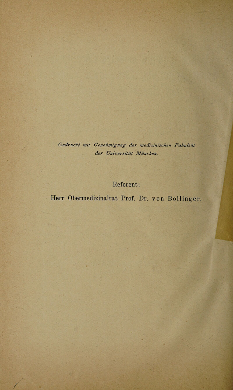 Gedruckt mit Genehmigung der medizinischen Fakultät der Universität München. Referent: Herr Obermedizinal rat Prof. Dr. von Bölling er.