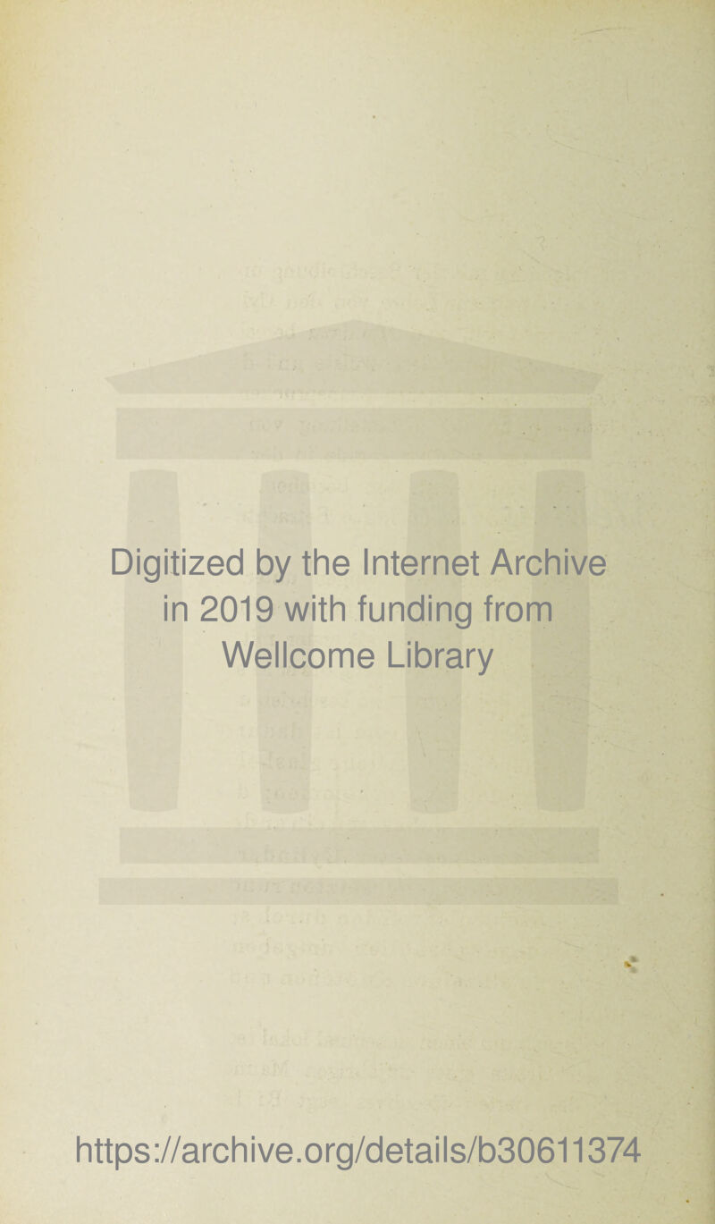 Digitized by the Internet Archive in 2019 with funding from Wellcome Library https://archive.org/details/b30611374