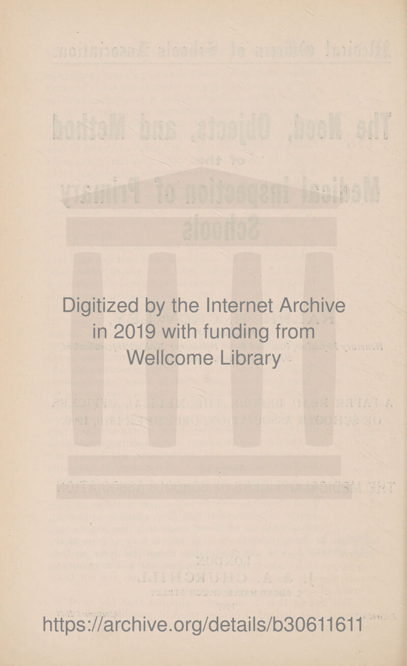 Digitized by the Internet Archive in 2019 with funding from Wellcome Library https://archive.org/details/b30611611