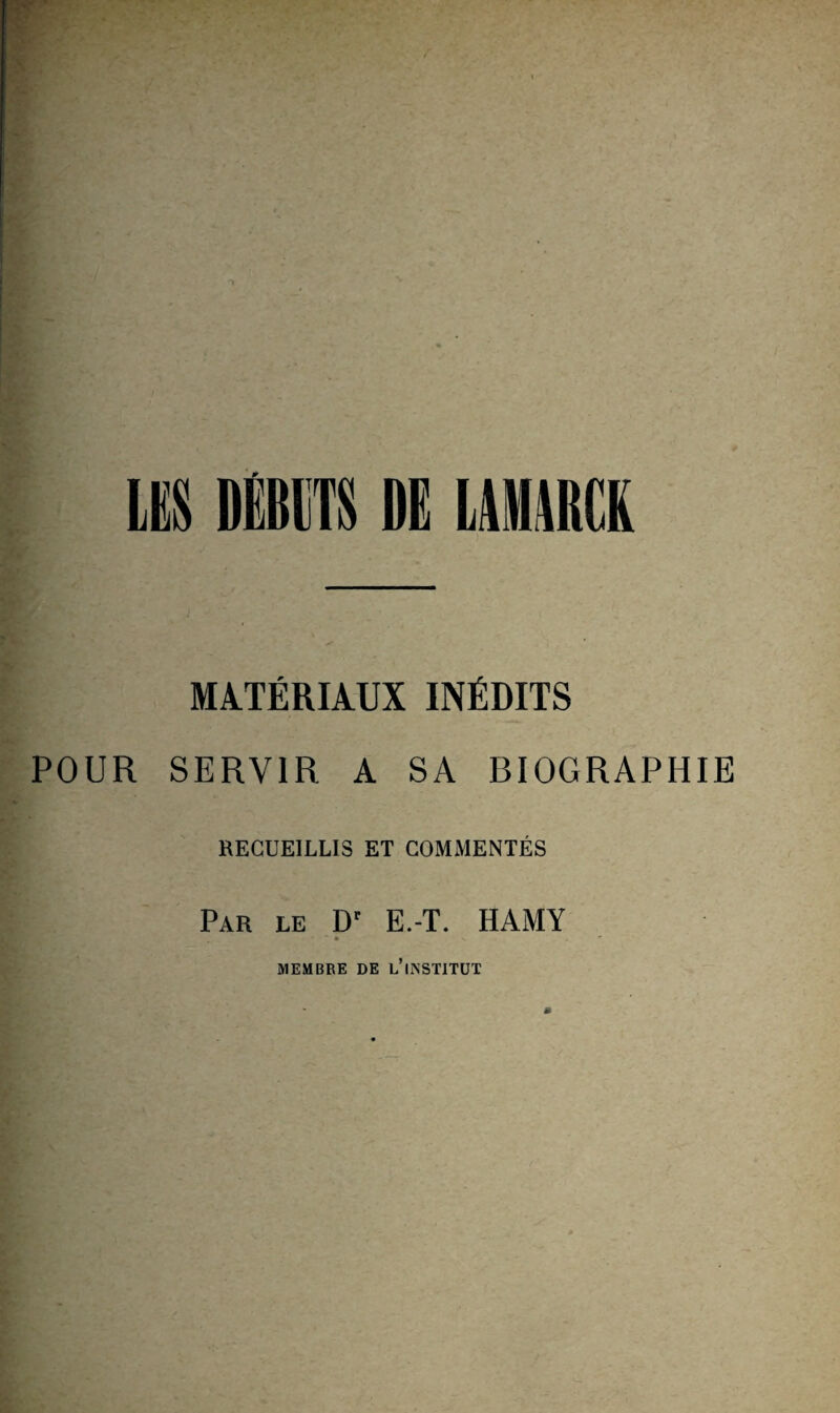LliS DilTS DE14M4RCK MITERIAUX INfiDITS POUR SERVER A SA BIOGRAPHIE RECUEILLIS ET COMMENTES Par le E.-T. HAMY IVIEMBRE DE l’iNSTITUT