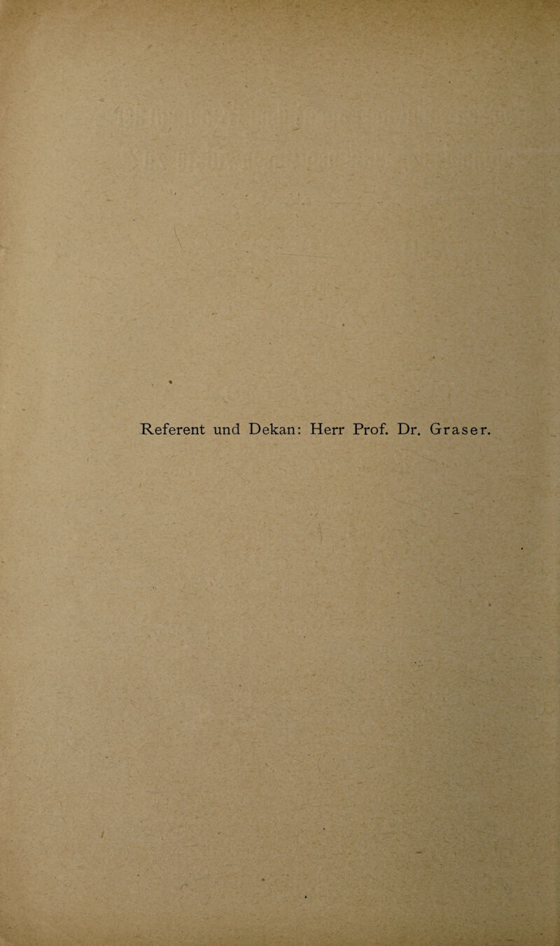 Referent und Dekan: Herr Prof. Dr. Graser. /