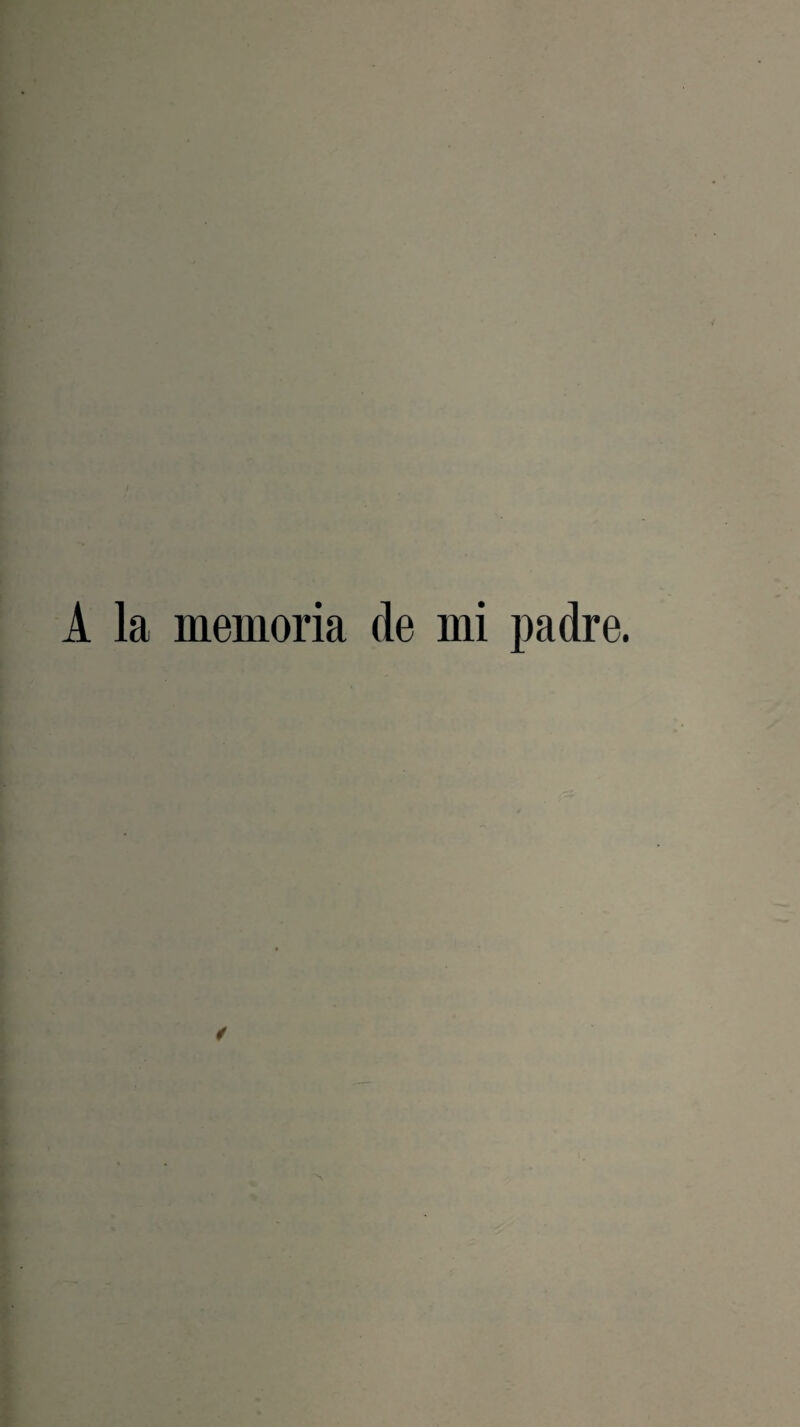 A la memoria de mi padre. /