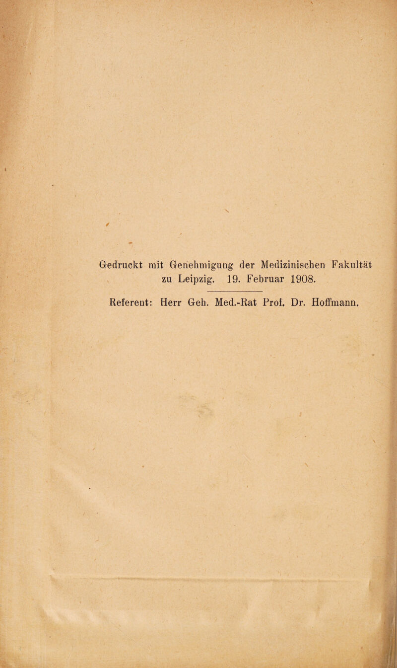 Gedruckt mit Genehmigung der Medizinischen Fakultät zu Leipzig. 19. Februar 1908. Referent: Herr Geh. Med.-Rat Prof. Dr. Hoffmann.