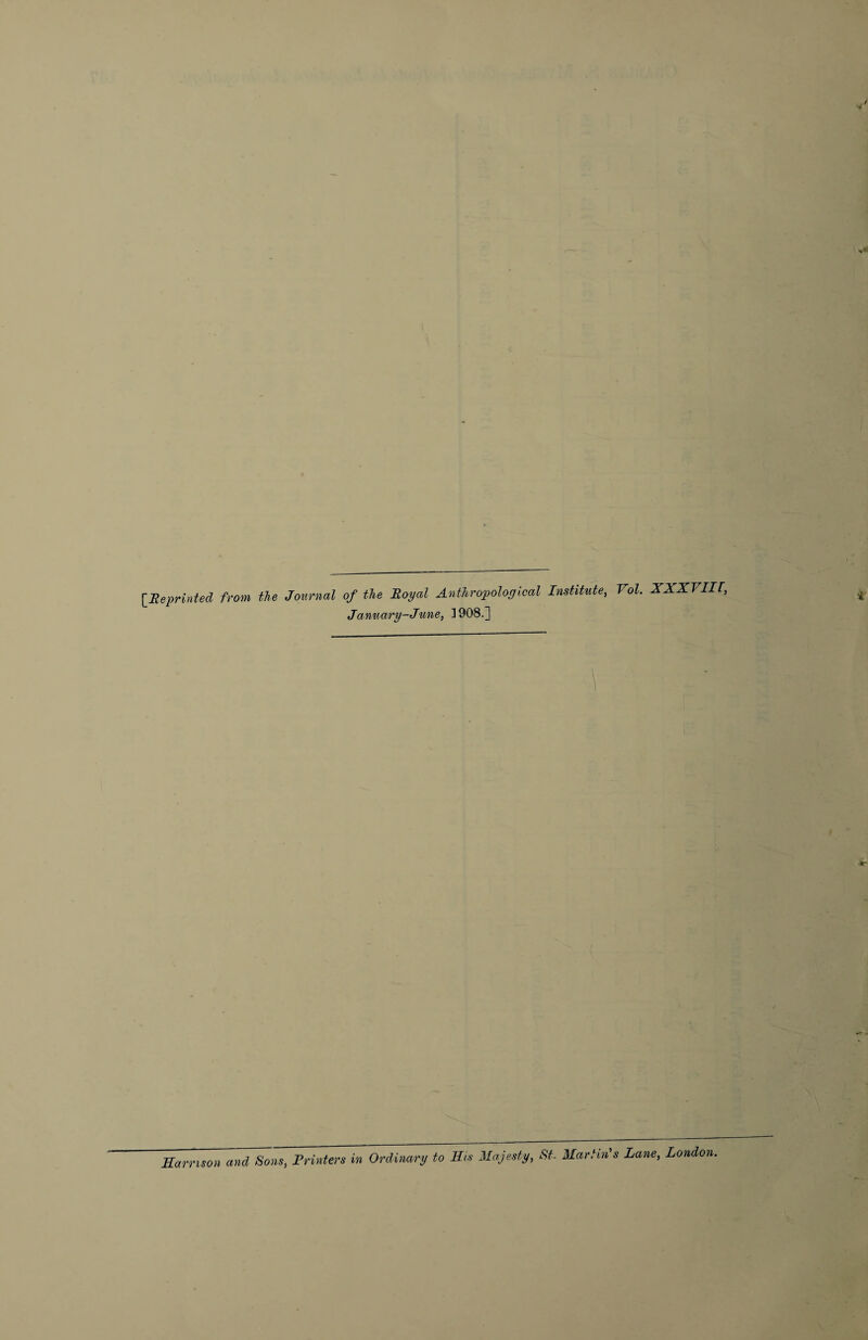 IJReprinted from the Journal of the Royal Anthropological Institute, Vol. XXXVIIf, January-June, 3908.] Samson and Sons, Printers in Ordinary to Sis Majesty, St. Martin's Lane, London