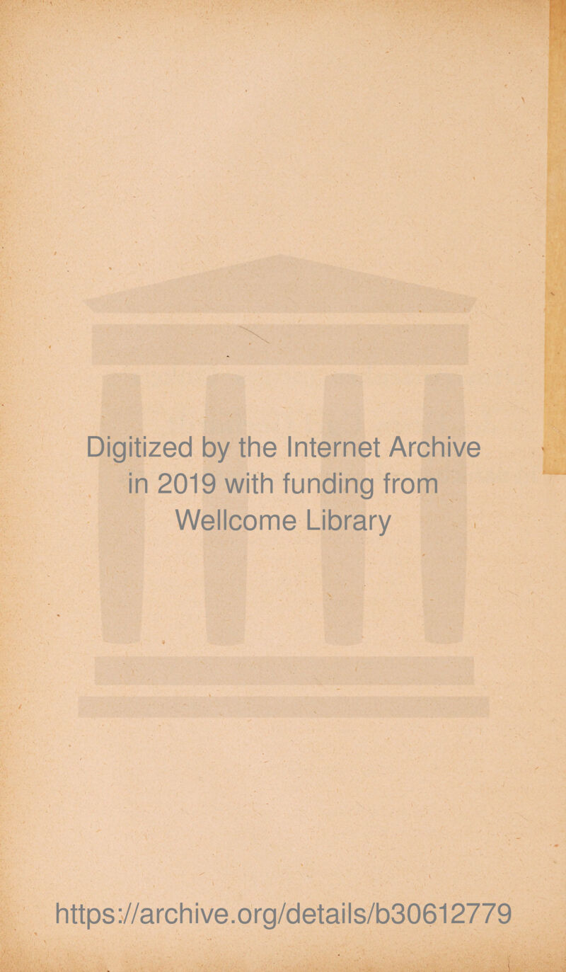 Digitized by the Internet Archive in 2019 with funding from Wellcome Library https://archive.org/details/b30612779