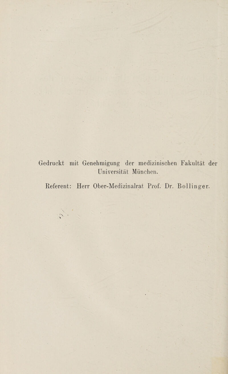 Gedruckt mit Genehmigung der medizinischen Fakultät der Universität München. Referent: Herr Ober-Medizinalrat Prof. Dr. Bollinger. i