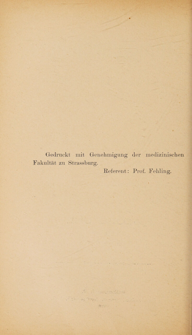 Gedruckt mit Genehmigung der medizinischen Fakultät zu Strassburg. Referent: Prof. F eh fing.