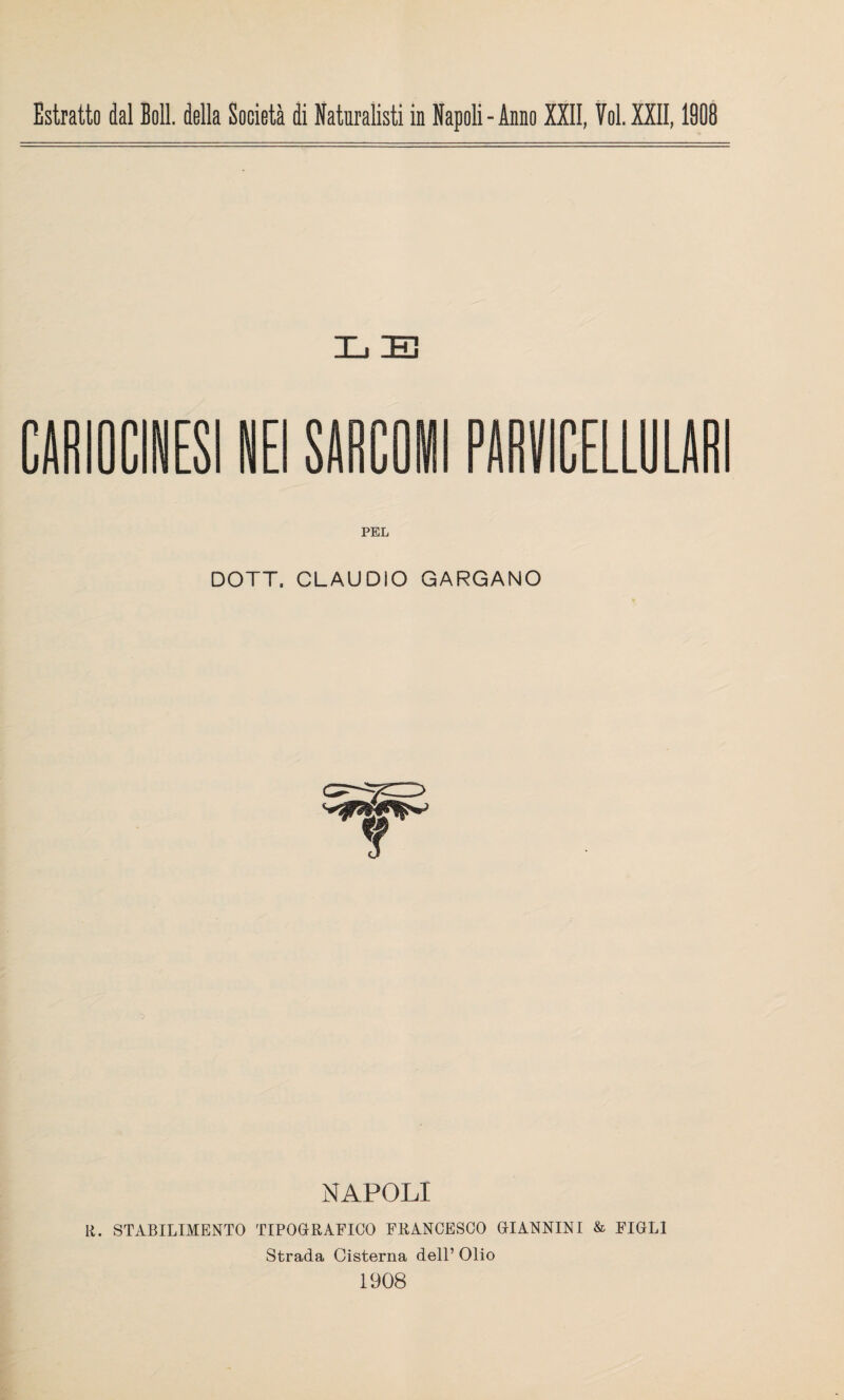 CARIOCINESI NEI SARCOMI PARVICELLOLAR DOTT. CLAUDIO GARGANO NAPOLI li. STABILIMENTO TIPOaRAFICO FRANCESCO (GIANNINI & FIGLI Strada Cisterna dell’ Olio 1908