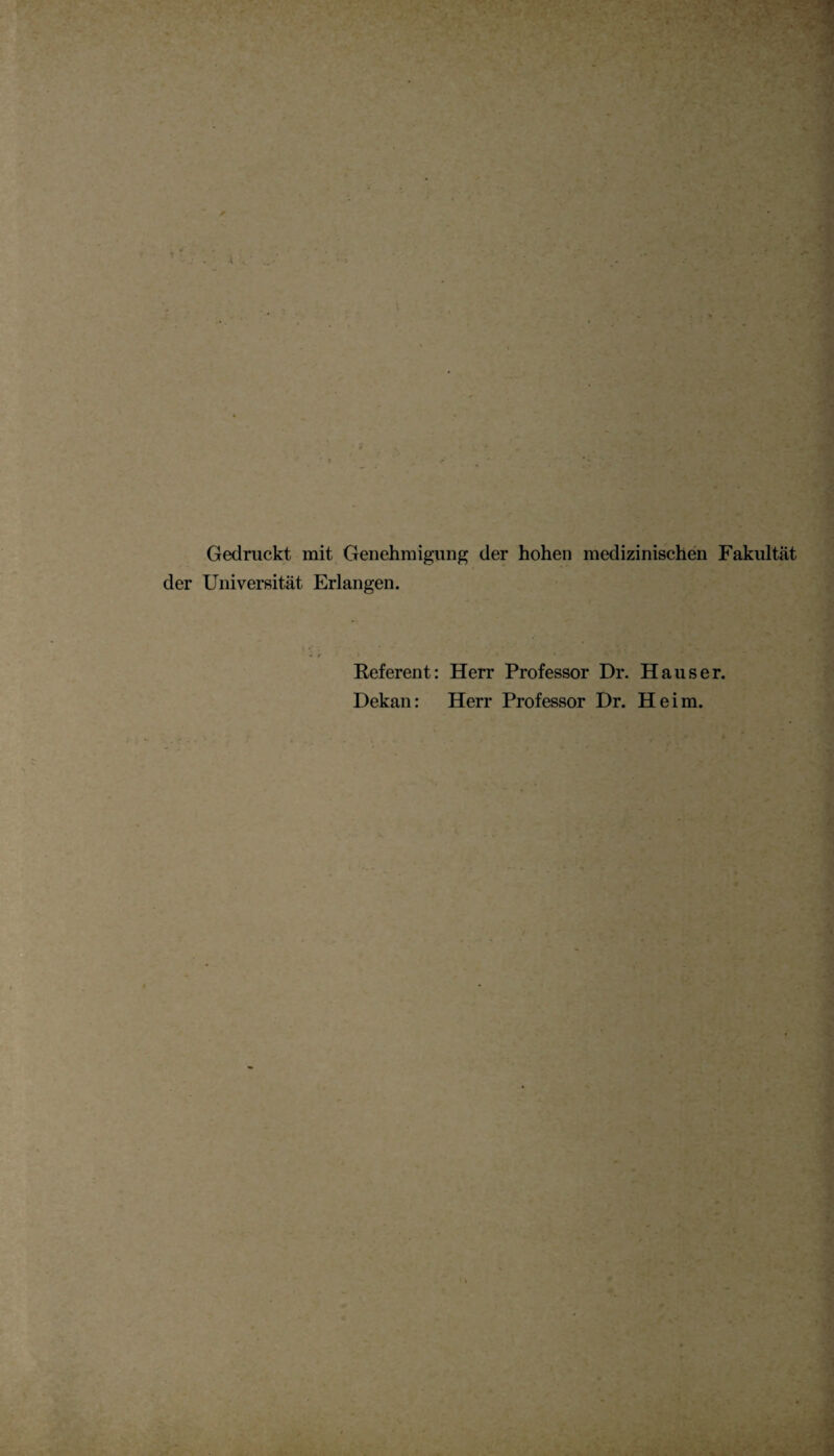 Gedruckt mit Genehmigung der hohen medizinischen Fakultät der Universität Erlangen. Referent: Herr Professor Dr. Hauser. Dekan: Herr Professor Dr. Heim.