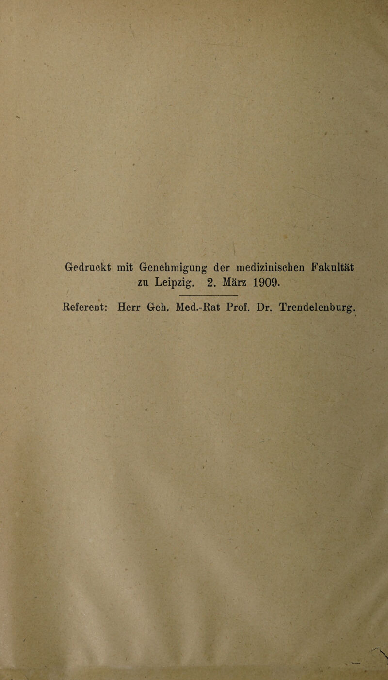 Gedruckt mit Genehmigung der medizinischen Fakultät zu Leipzig. 2. März 1909. Referent: Herr Geh. Med.-Rat Prof. Dr. Trendelenburg.