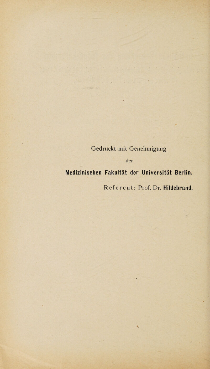 Gedruckt mit Genehmigung der Medizinischen Fakultät der Universität Berlin. Referent: Prof. Dr. Hildebrand.