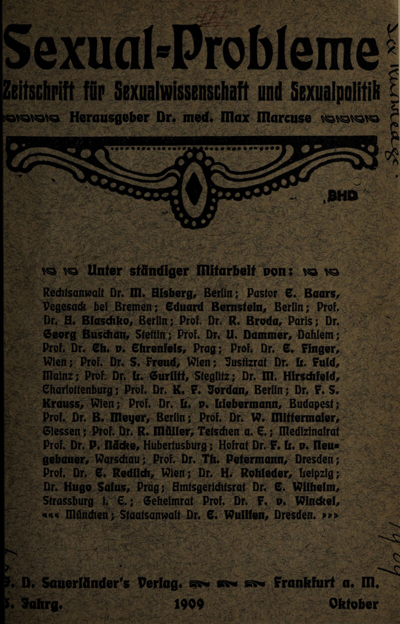 : , *;>v. ' kässt?; m ^-r-: i&m-Ä Mm+^S’-nh «■• >«& V^-'V^'^K * <ry^ \^# v'^-- v.£-- #T ^ .. ' V - -c' , *^w-. ) - _ _ •._■ ymW _ -4 __~ j , . .4 <Mf —- _ WW. .. _ _ ‘^55-v -Z-& *'''■■ 5?V ?< 'Z&2r'i' wW*> ^ i'r- }gsf '$>*&&;■■■ ' D01U t*Ö **3 »Sg < & Rechtsanwalt Dr. m. HIsberg, Berlin; Pastor 6. Baars, Pegesack bei Bremen; Eduard Bernstein, Berlin; Prof. Dr, H. Biaschko, Berlin; Prof. Dr. R. Broda, Paris; Dr.  Georg Busdian, Stettin; Prof, Dr. U. Dämmer, Dahlem; * nr. eh, o. Ehrenfels, Prag; Prof. Dr. 6. Finger, Jrof. Dr. S. Freud, Wien; Sustizrat Dr. h. Faid, Iüainz; Prof; Dr. b. Gurlitt, Steglitz; Dr. m. Hirsdifeld, Eharloftenburg; Prof. Dr. K. F. Sordan, Berlin; Dr. F. S. * . Prof. Dr. h. o. hiebermann, Budapest; Dr. B. üleqer, Berlin; Prof. Dr. W. Rlittermaler, Giessen; Prof. Dr. R. Iflfiller, Tetschen a. €.; Dledizinalrat Prof. Dr. P. flädce, Hubertusburg; Hofrat Dr. F. b. o. Reu« gebauer, Warschau; Prof. Dr. Th. Petermann, Dresdert||§|§S Prof. Dr. S. Redlich, Wien; Dr. H. Rohfeder, Leipzig; Dr. Hugo Salus, Prag; Hmfsgerichtsrai Dr, S. Wilhelm, Strassburg i. E.; Geheimrat Prof. Dr. F. o. Winckef, «no manchen; Staatsanwalt Dr. 6. Wulffen, Dresden. »»» ■ ■■ : . ' . - ■ ' ■ V . ■■/,:../; - I3C5i~ • • tit’ ■■. ,:jr-.v.-.^\Ä*r , y ' <„ rV ‘ÄsC te ^ : -A*- KlÄfö '■ »>/” /rvv' ,'-.i.^äj'• ,*••/ ;r~- ■'V, Sy. t.:,v-s ..’>' KV. •^r'/ — ^ - v - # - '^rländer's Verlag. ^ ^ ^ Frankfurt a,|| 190fr'/Oktober ^ '■ • ■ ‘