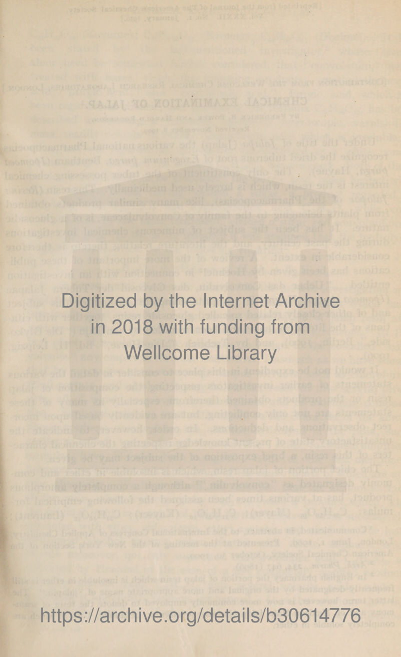 Digitized by the Internet Archive in 2018 with funding from Wellcome Library https://archive.org/details/b30614776