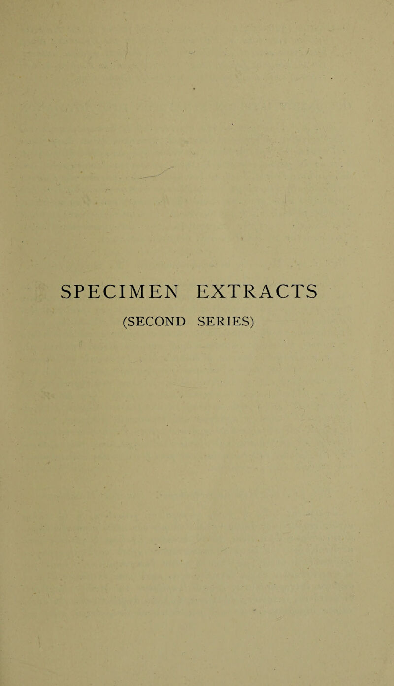 SPECIMEN EXTRACTS (SECOND SERIES)