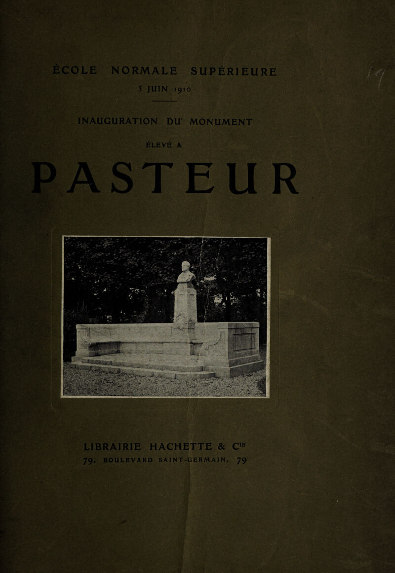 V.V- v _ •‘‘îf r * ’ • '.:'■? y-,''-. -.-' ,■■ ■■■: ■■ ■ ■ ' ECOLE NORMALE SUPÉRIEURE 5 JUIN 1910 INAUGURATION DU’ MONUMENT ELEVE A «*. r\,'- .'- ■ ' • ■■ .• ■ ■: I.v *»;•*>> :■ ■ ■ k-f rr ' . -‘‘r v» •■ LIBRAIRIE HACHETTE & 79, BOULEVARD SAINT-GERMAIN, 79