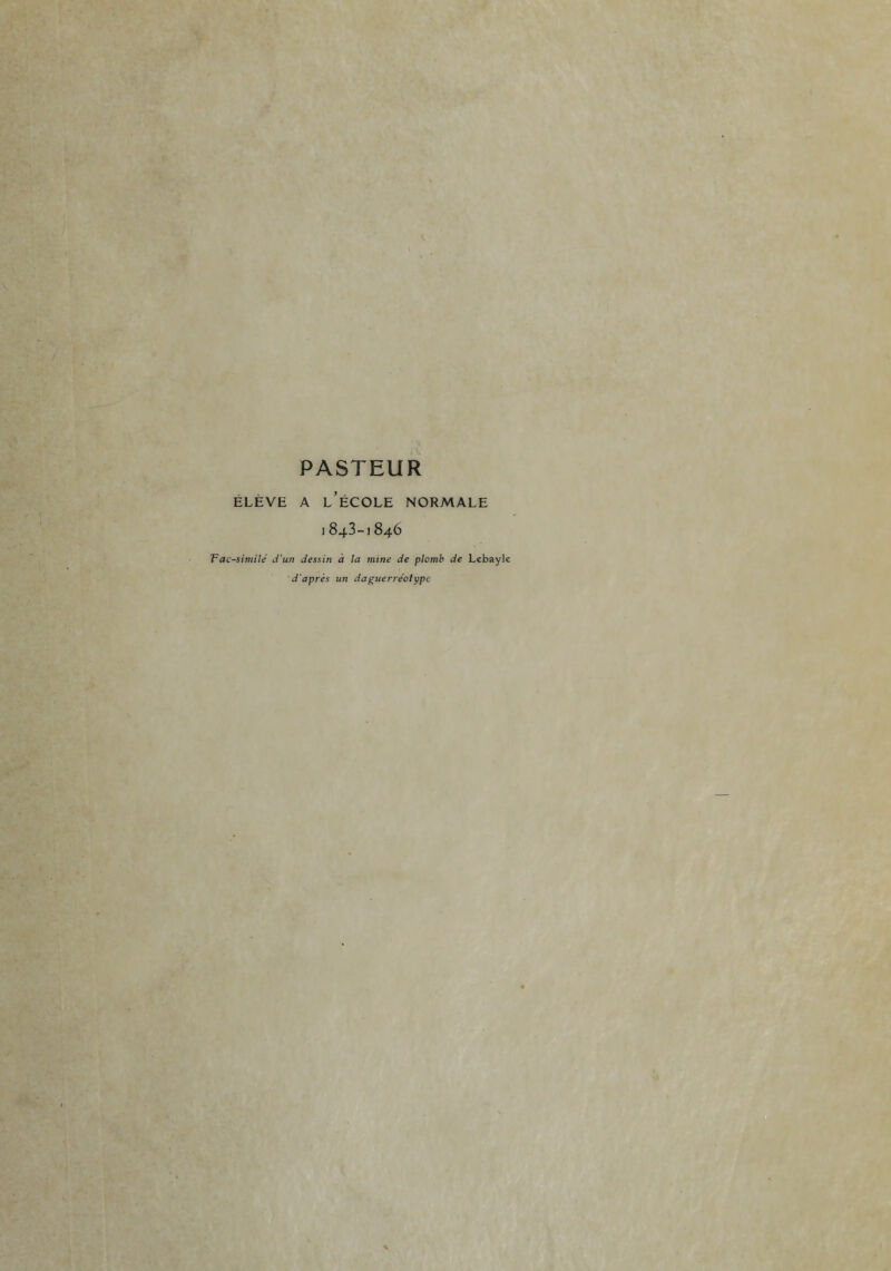 PASTEUR ÉLÈVE A l’école NORMALE 1843-1846 'Fac-similé d’un dessin à la mine de plomb de Lebayle d'après un daguerréotype