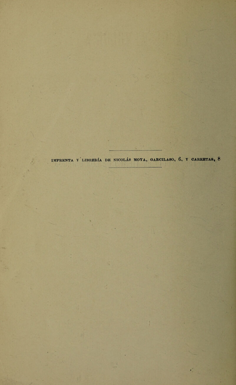 IMPRENTA LIBRERÍA DE NICOLÁS MOYA, GaRCILASO, 6, Y CARRETAS, 8