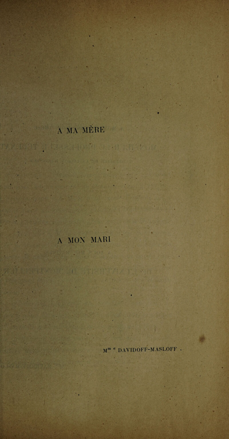 A MA MÈRE A MON MARI Mm e DAVIDOFF-MASLOFF