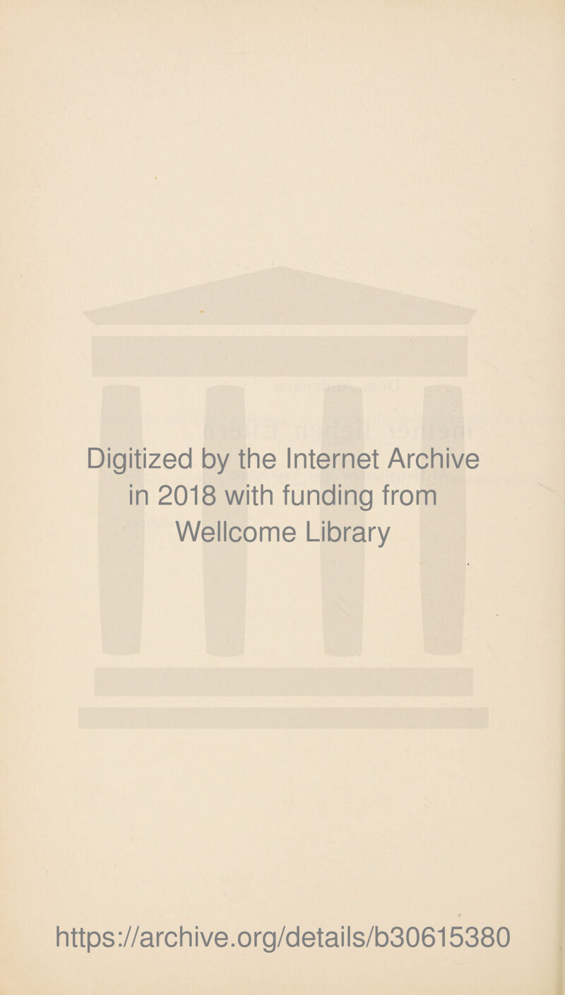 Digitized by the Internet Archive in 2018 with funding from Wellcome Library https://archive.org/details/b30615380