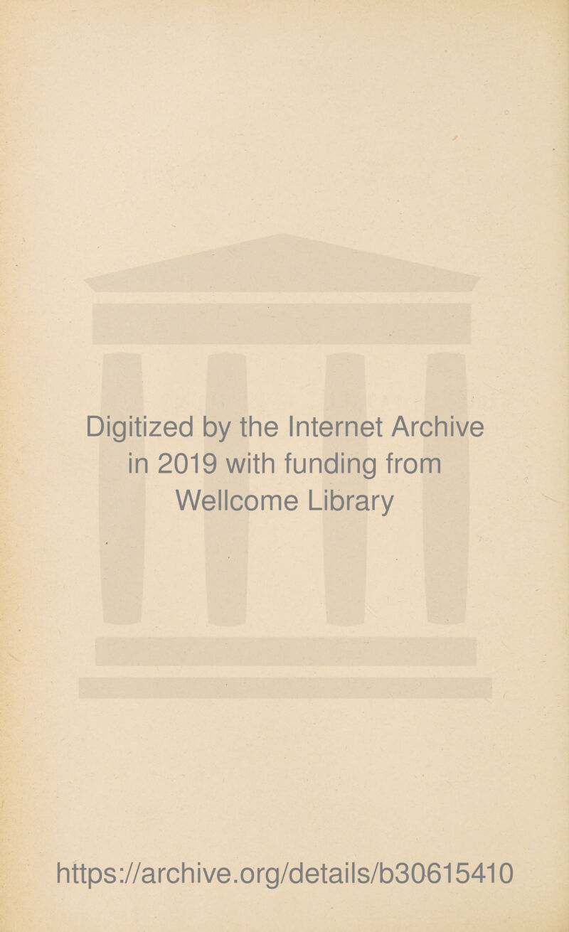 Digitized by the Internet Archive in 2019 with funding from Wellcome Library \ https://archive.org/details/b30615410