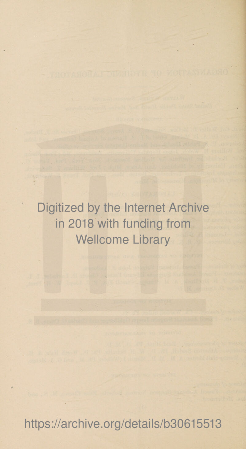 Digitized by the Internet Archive in 2018 with funding from Wellcome Library https://archive.org/details/b30615513