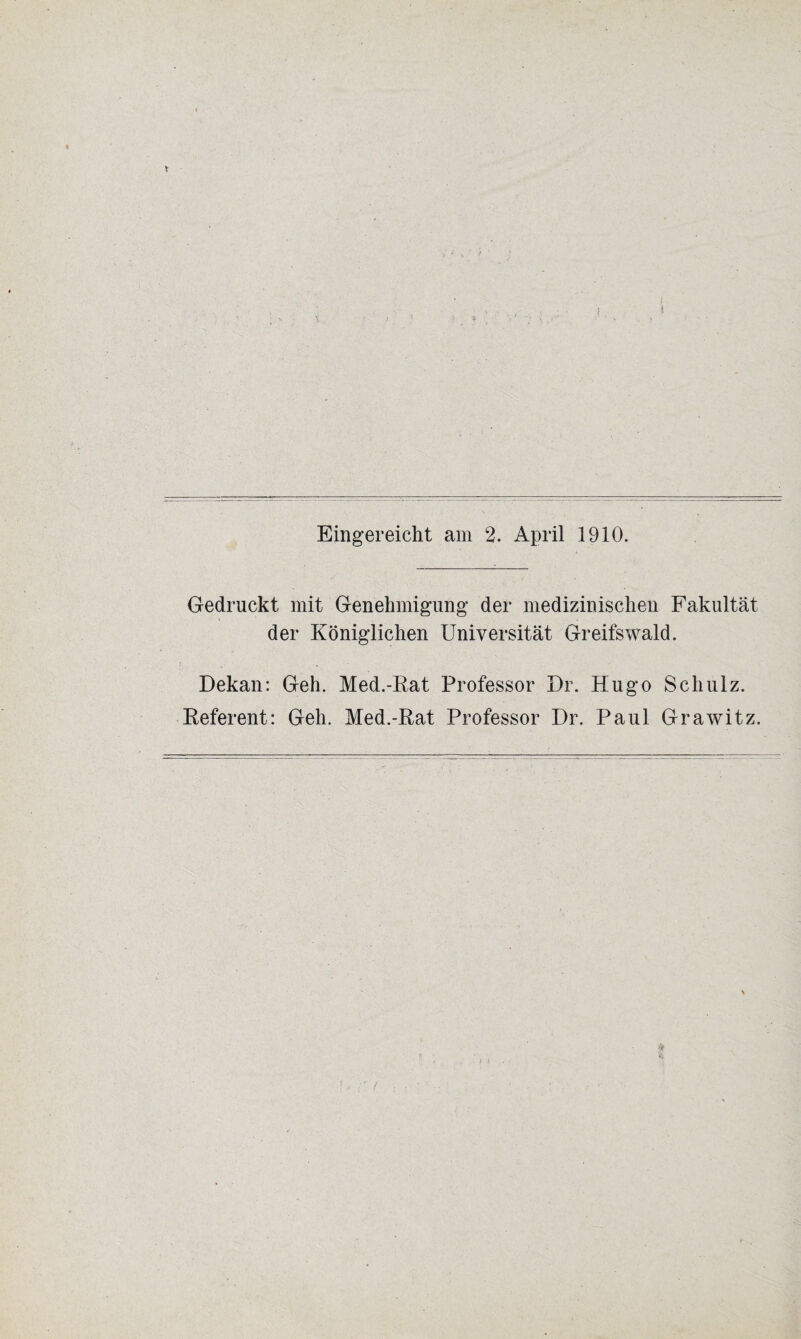 Gedruckt mit Genehmigung der medizinischen Fakultät der Königlichen Universität Greifswald. Dekan: Geh. Med.-Kat Professor Dr. Hugo Schulz. Referent: Geh. Med.-Kat Professor Dr. Paul Grawitz.