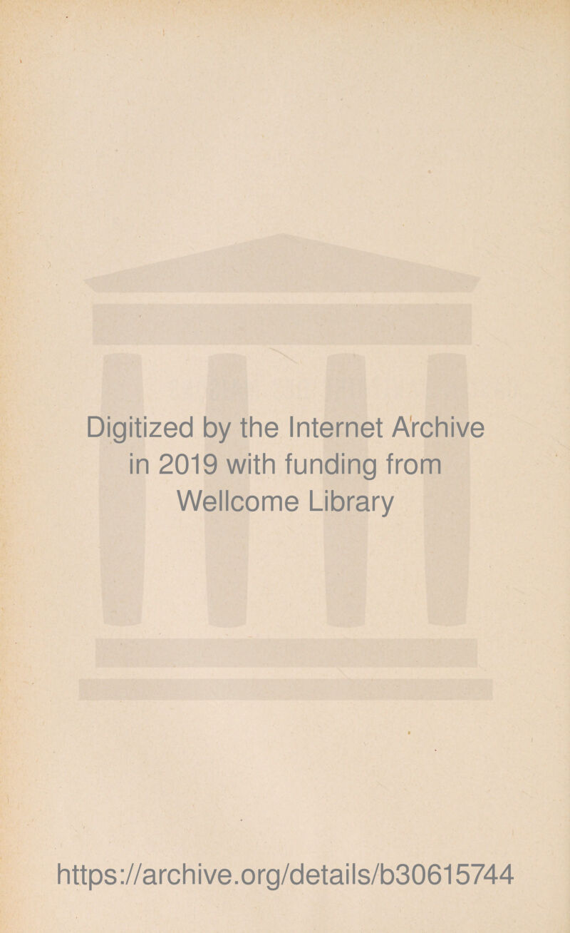 Digitized by the Internet Archive in 2019 with funding from Wellcome Library https://archive.org/details/b30615744