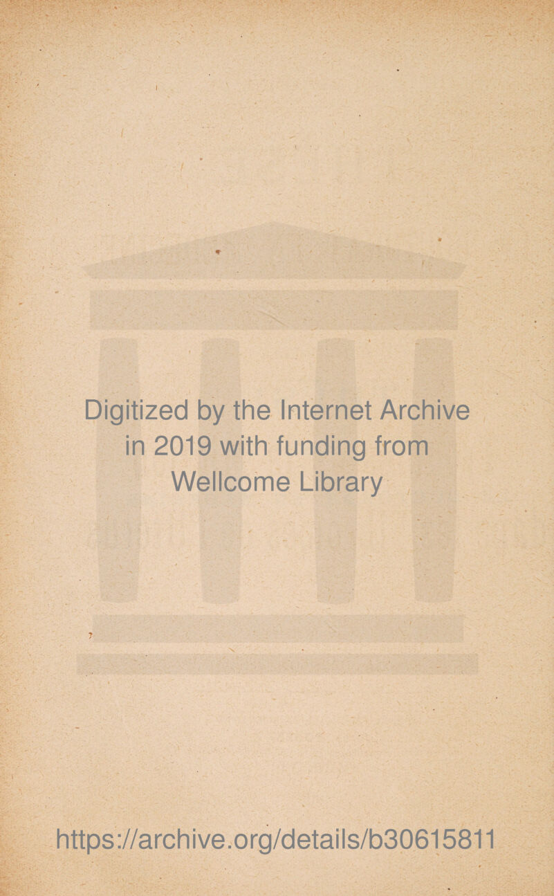 ! Digitized by the Internet Archive in 2019 with funding from Wellcome Library https://archive.org/details/b30615811