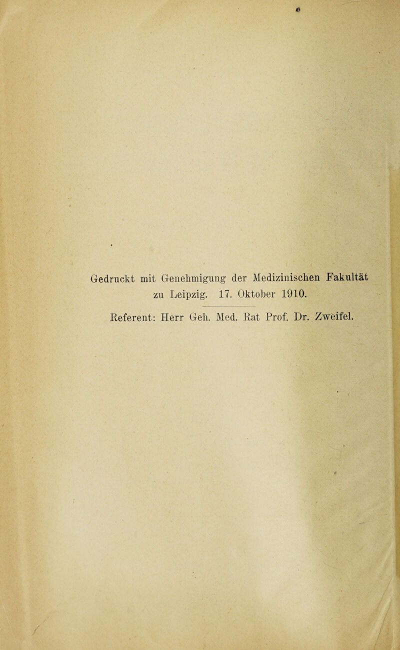 Gedruckt mit Genehmigung der Medizinischen Fakultät zu Leipzig. 17. Oktober 1910. Referent: Herr Geh. Med. Rat Prof. Dr. Zweifel.