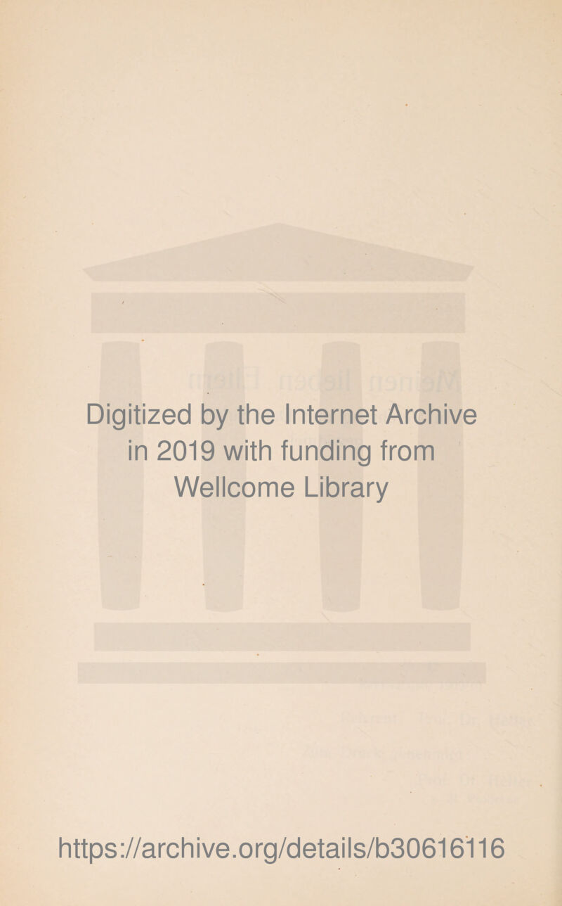 Digitized by the Internet Archive in 2019 with funding from Wellcome Library https://archive.org/details/b30616116