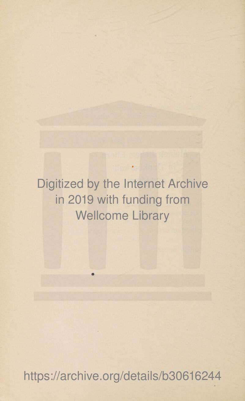 Digitized by the Internet Archive in 2019 with funding from Wellcome Library https://archive.org/details/b30616244