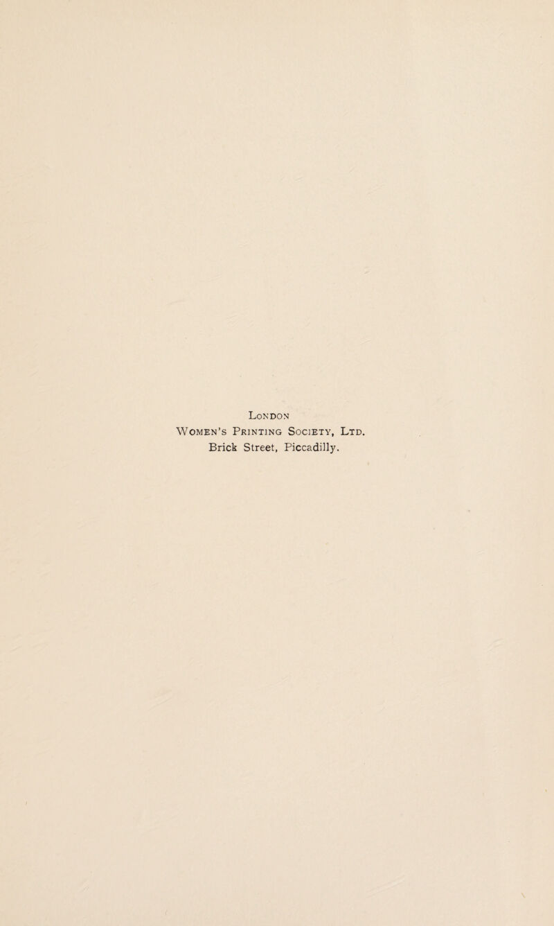London Women’s Printing Society, Ltd. Brick Street, Piccadilly.