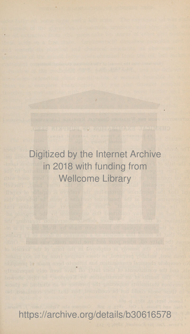 Digitized by the Internet Archive in 2018 with funding from Wellcome Library https://archive.org/details/b30616578