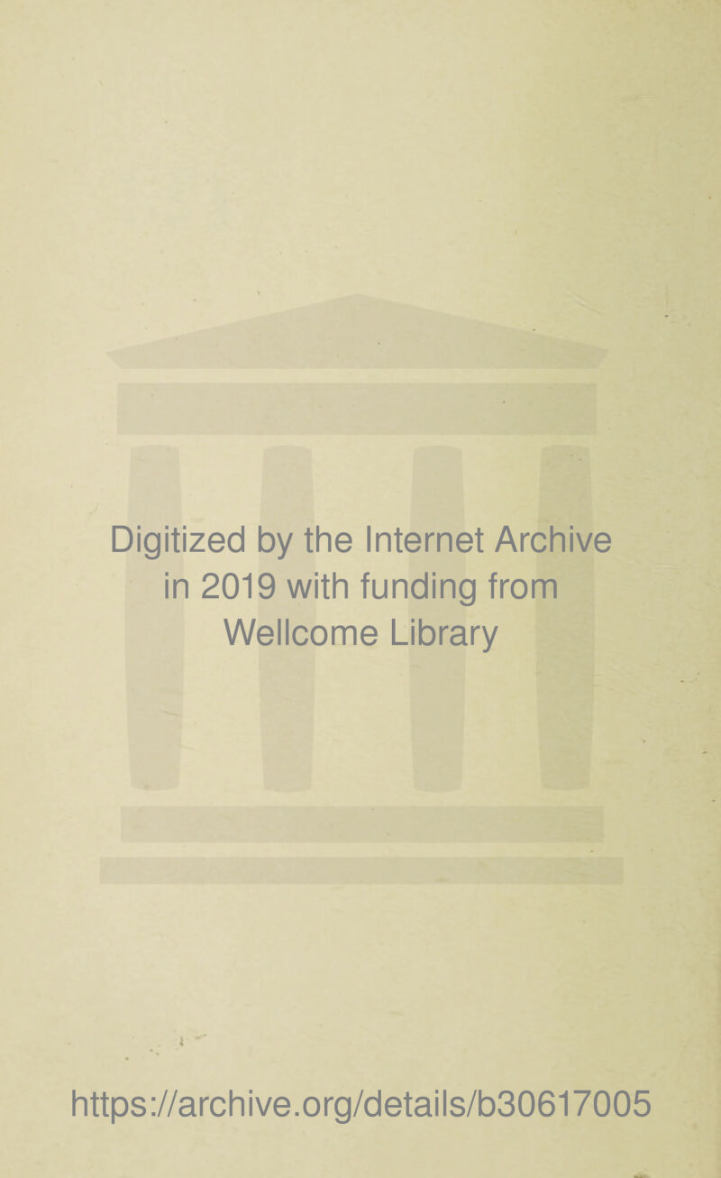 Digitized by the Internet Archive in 2019 with funding from Wellcome Library https://archive.org/details/b30617005