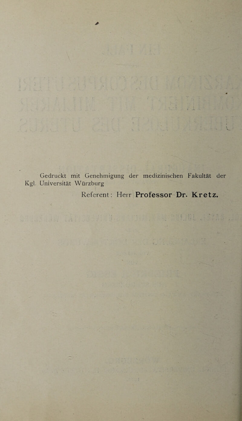 Gedruckt mit Genehmigung der medizinischen Fakultät der Kgl. Universität Würzburg Referent: Herr Professor Dr. Kretz.