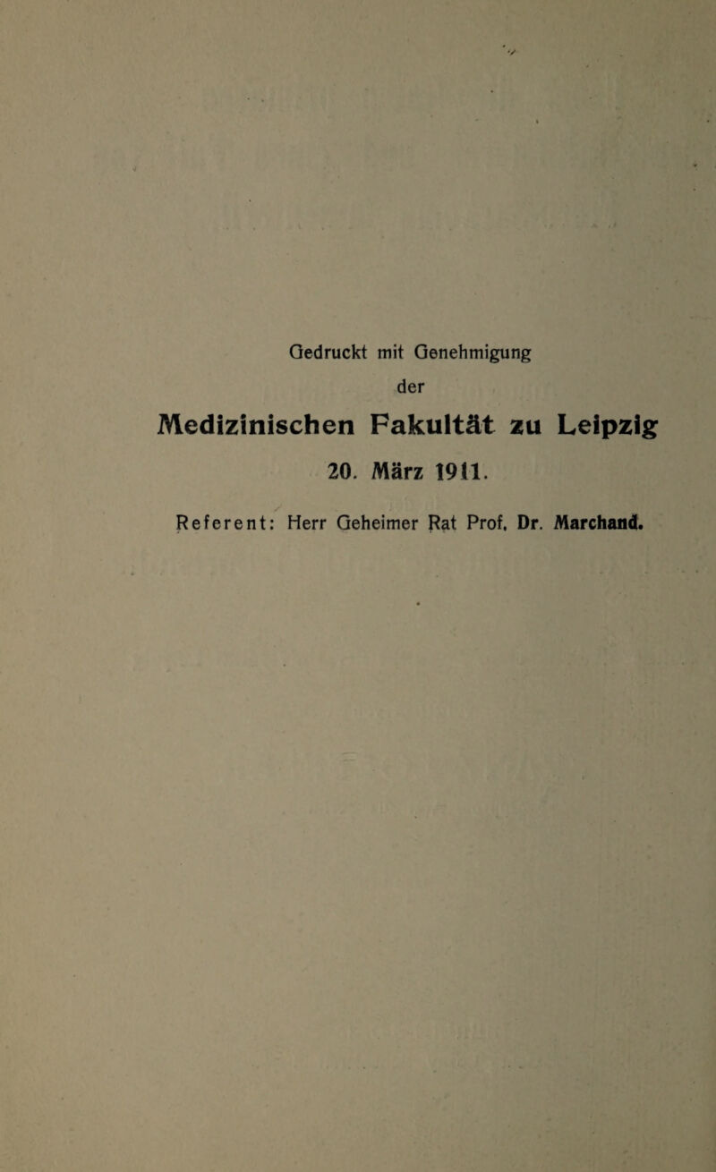 Gedruckt mit Genehmigung der Medizinischen Fakultät zu Leipzig 20. März 1911. Referent: Herr Geheimer Rat Prof. Dr. Marchand.