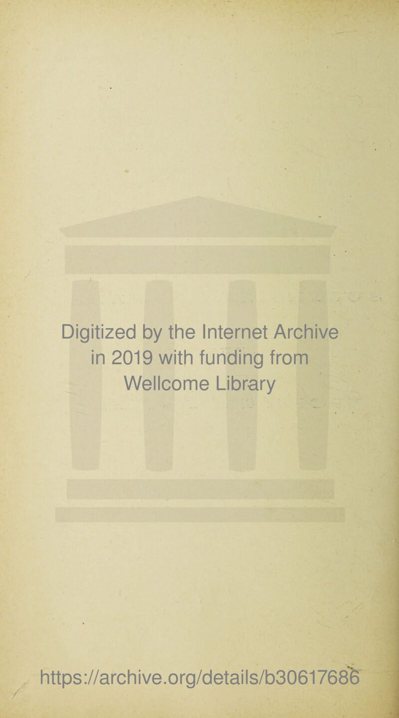 Digitized by the Internet Archive in 2019 with funding from Wellcome Library https ://archive.org/detai Is/b3061768$ /