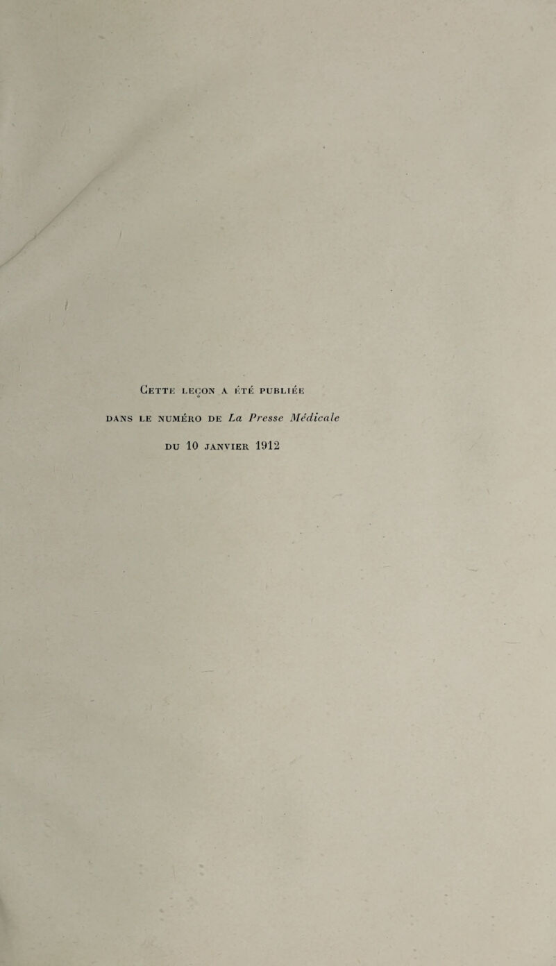 Cette leçon a été publiée dans LE numéro de La Presse Médicale DU 10 JANVIER 1912