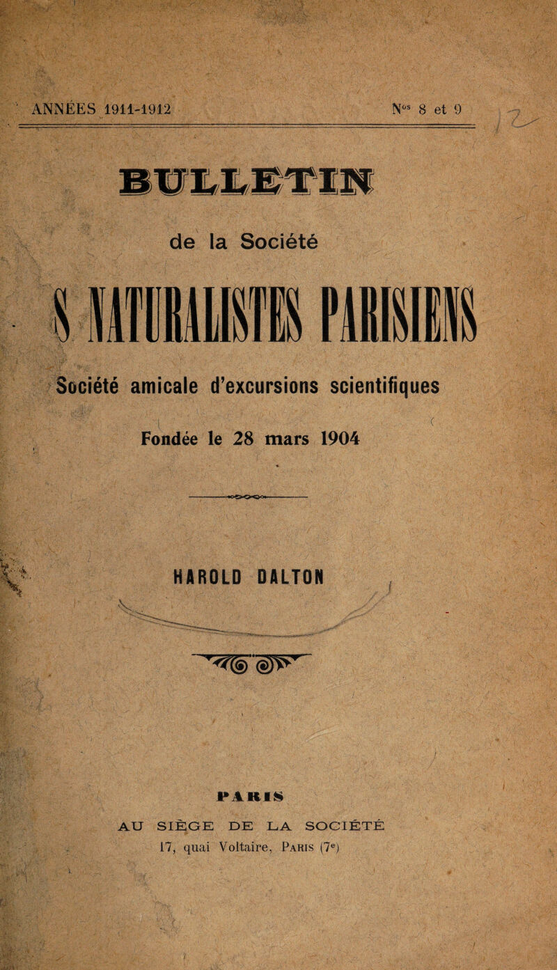 >#' de la Société Société amicale d’excursions scientifiques Fondée le 28 mars 1904 HAROLD DALTON PARlfli AU SIÈQE DE LA SOCIÉTÉ 17, quai Voltaire, Paris (7®) /