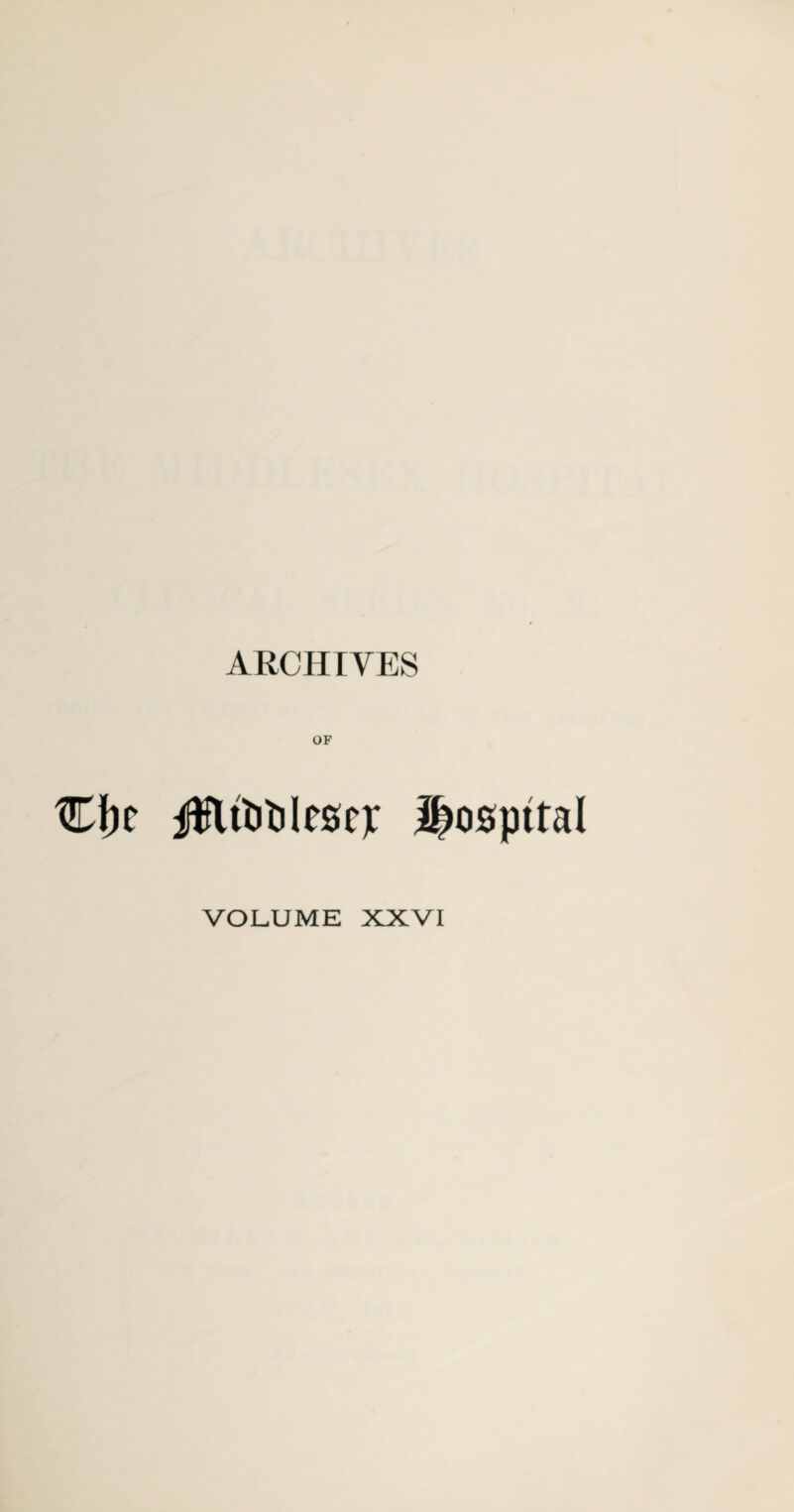ARCHIVES OF %\n jftlfotilesc): hospital VOLUME XXVI