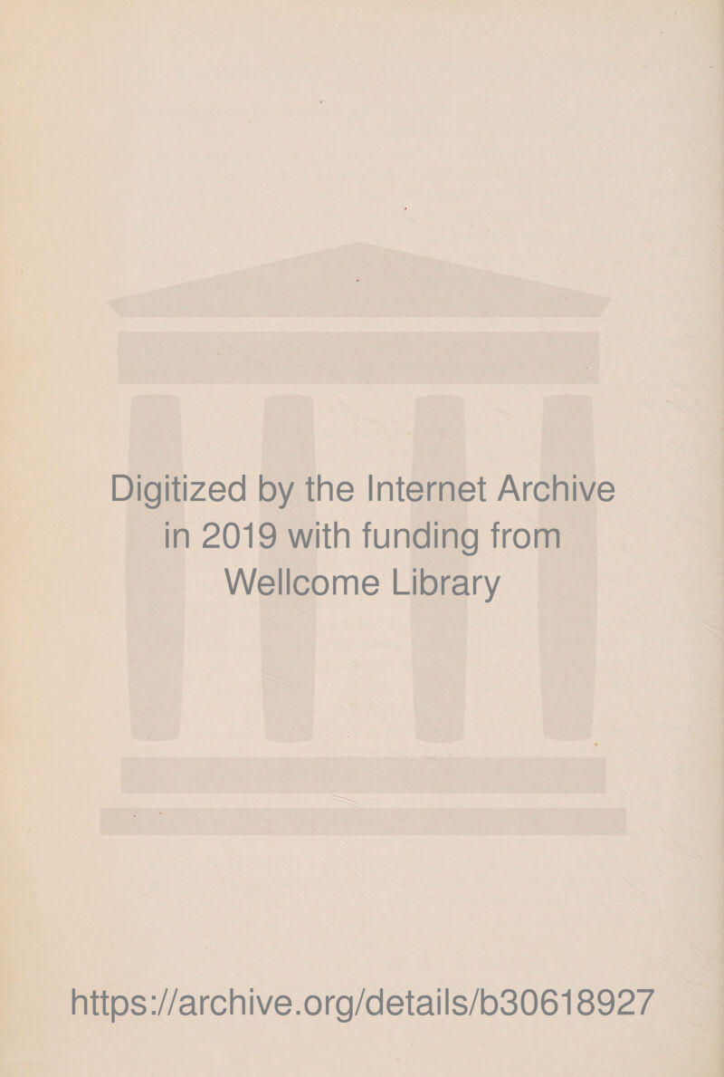 . Digitized by the Internet Archive in 2019 with funding from Wellcome Library https://archive.org/details/b30618927