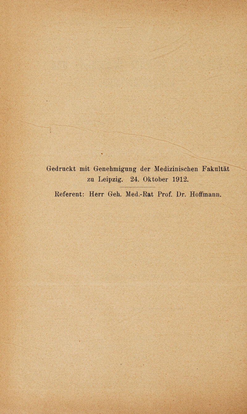 Gedruckt mit Genehmigung der Medizinischen Fakultät zu Leipzig. 24. Oktober 1912. Referent: Herr Geh. Med.-Rat Prof. Dr. Hoffmann.