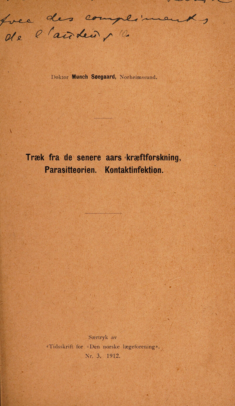 Doktor Munch Søegaard, Norheimssund. Træk fra de senere aars kræftforskning, Parasitteorien. Kontaktinfektion. Særtryk av «Tidsskrift for «Den norske lægeforening».