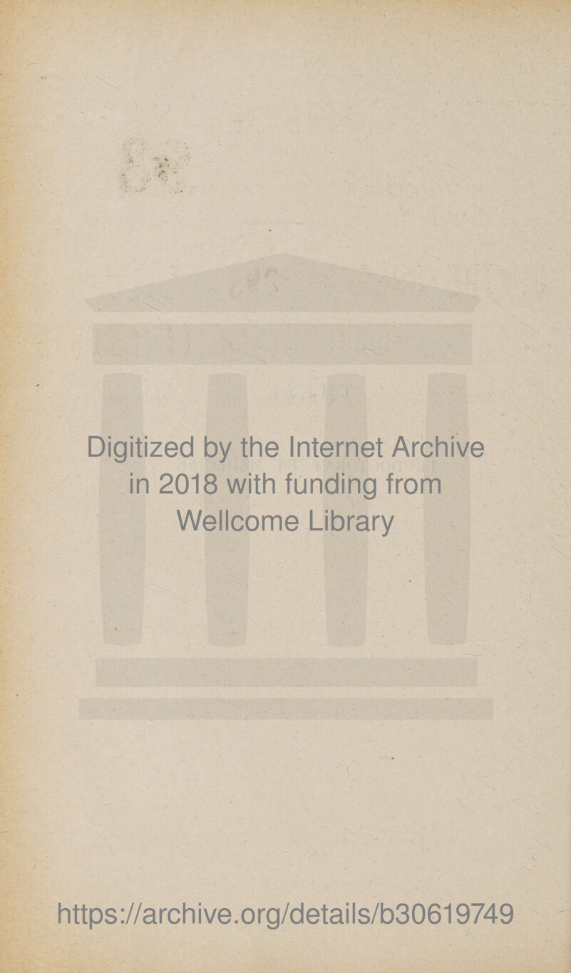 Digitized by the Internet Archive in 2018 with funding from Wellcome Library https://archive.org/details/b30619749