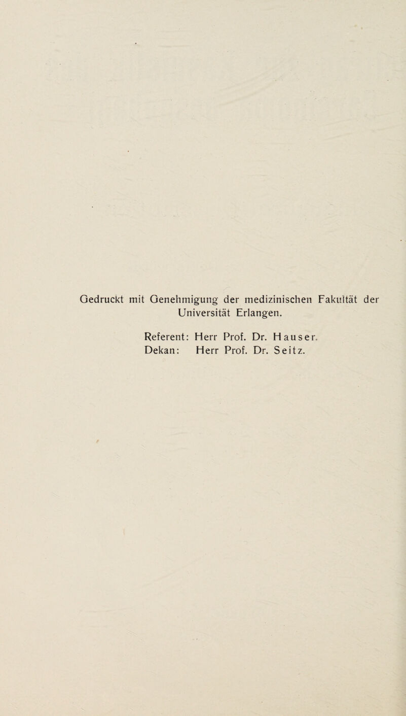 Gedruckt mit Genehmigung der medizinischen Fakultät der Universität Erlangen. Referent: Herr Prof. Dr. Hausen Dekan: Herr Prof. Dr. Seitz.