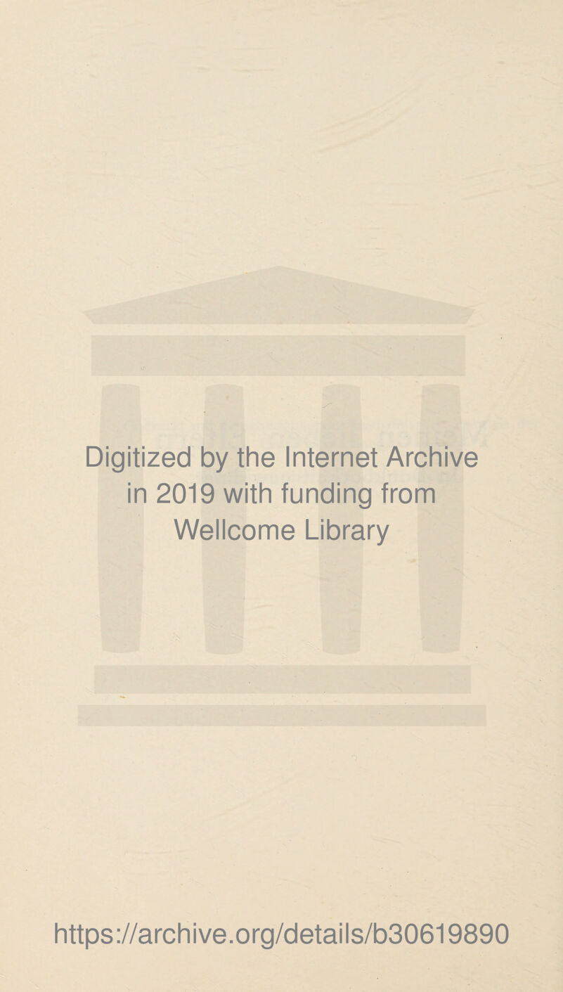 Digitized by the Internet Archive in 2019 with funding from Wellcome Library https://archive.org/details/b30619890