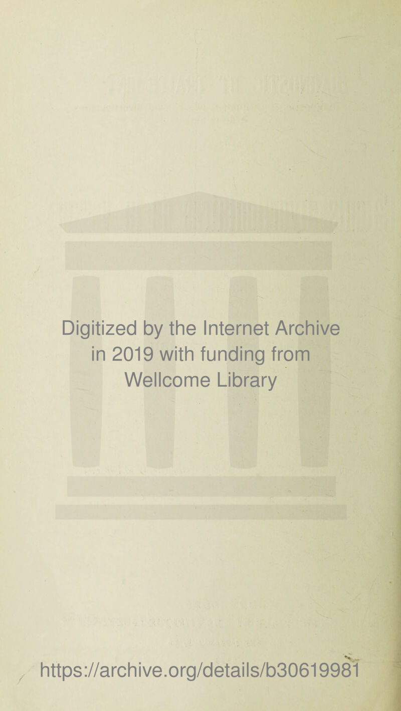 Digitized by the Internet Archive in 2019 with funding from Wellcome Library https://archive.org/details/b3061998i