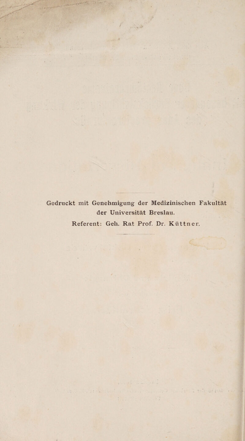 Gedruckt mit Genehmigung der Medizinischen Fakultät der Universität Breslau. Referent: Geh. Rat Prof. Dr. Küttner.